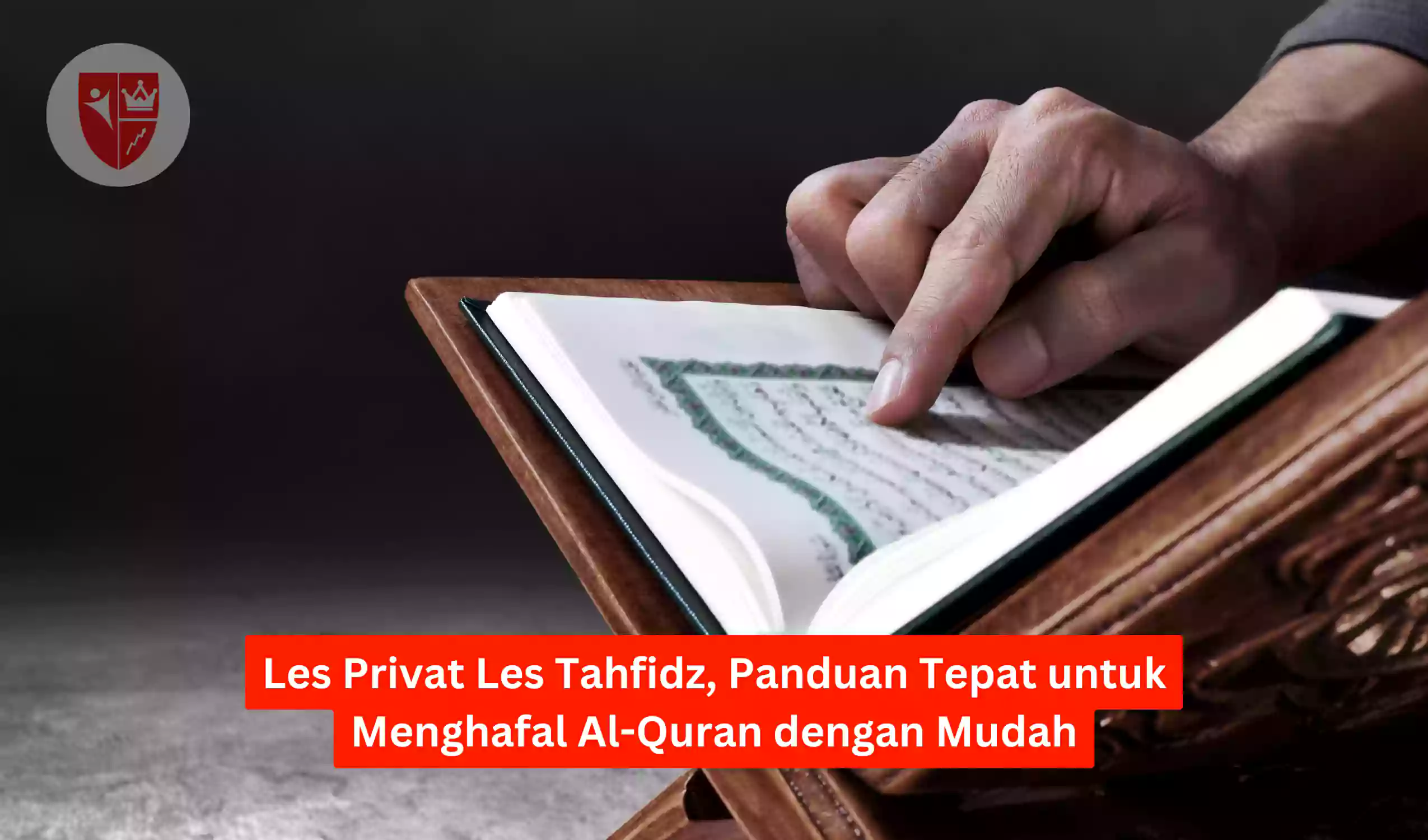 Les Privat Les Tahfidz, Panduan Tepat untuk Menghafal Al-Quran dengan Mudah