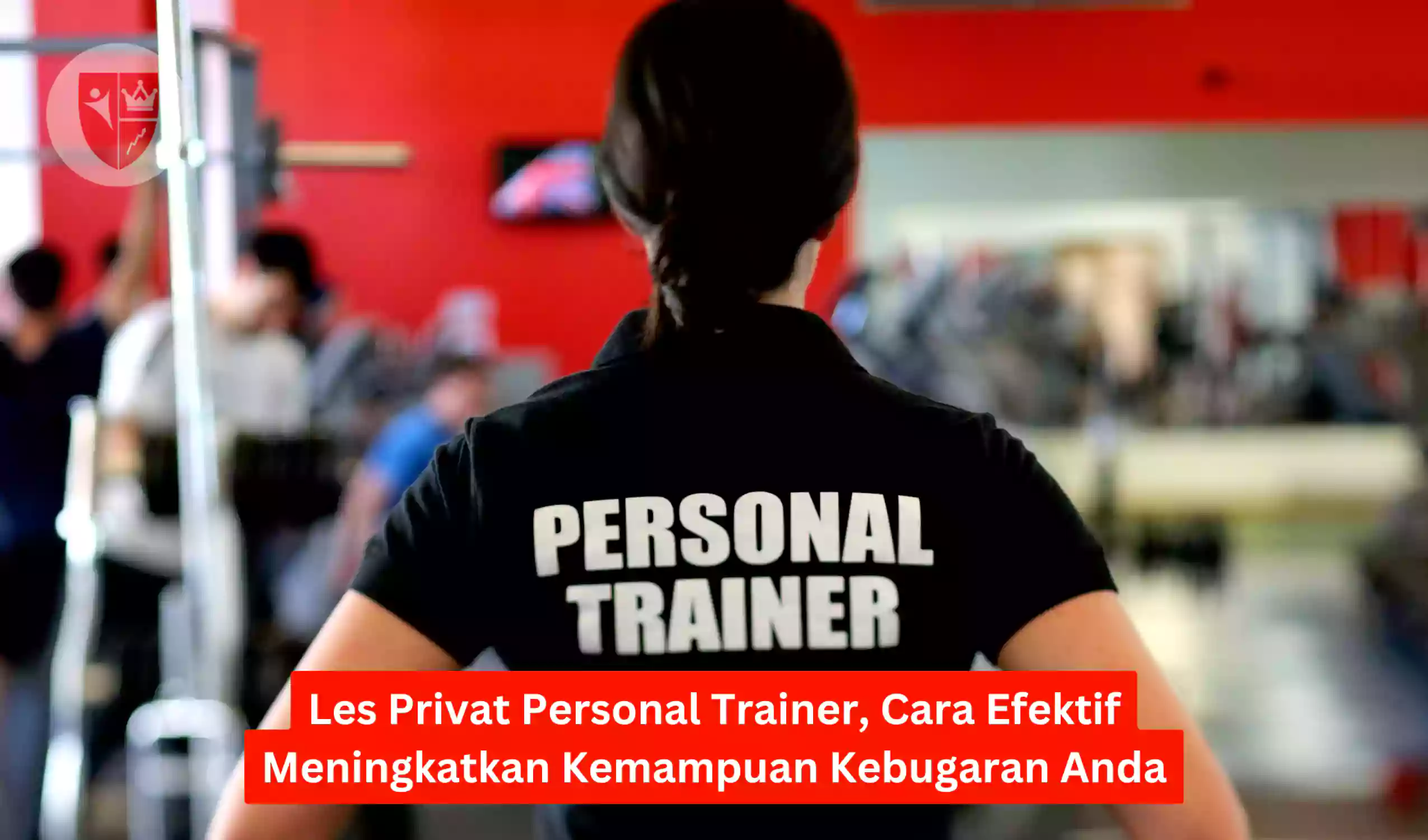 Les Privat Personal Trainer, Cara Efektif Meningkatkan Kemampuan Kebugaran Anda
