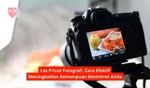Les Privat Fotografi, Cara Efektif Meningkatkan Kemampuan Memotret Anda