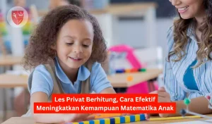 Les Privat Berhitung, Cara Efektif Meningkatkan Kemampuan Matematika Anak