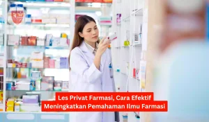Les Privat Farmasi, Cara Efektif Meningkatkan Pemahaman Ilmu Farmasi